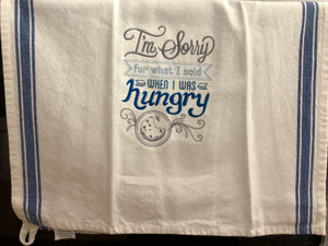 Embroidered Funny Dish Towel “I’m sorry for what I said when I was hungry” Sassy kitchen towel