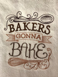 Sassy Embroidered Dish Towel. “Bakers Gotta Bake” Funny Saying on an old style Dish Towel