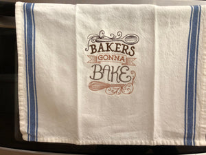 Sassy Embroidered Dish Towel. “Bakers Gotta Bake” Funny Saying on an old style Dish Towel