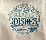 Stupid Dishes Embroidered Dish Towel. Funny universal saying in the kitchen